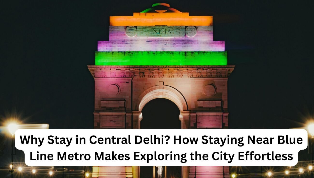 Why Stay in Central Delhi